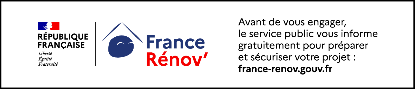 France Rénov' — Avant de vous engager, le service public vous informe gratuitement pour préparer et sécuriser votre projet : france-renov.gouv.fr